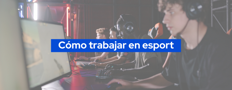 Cómo trabajar en esport